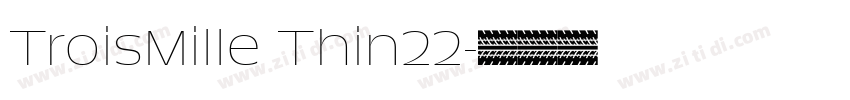 TroisMille Thin22字体转换 TroisMille Thin22字体转换